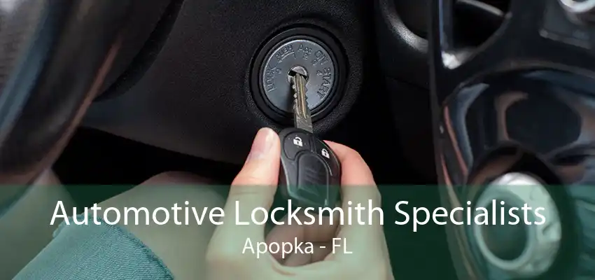 Automotive Locksmith Specialists Apopka - FL