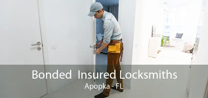 Bonded  Insured Locksmiths Apopka - FL