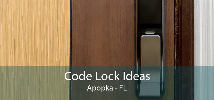 Code Lock Ideas Apopka - FL