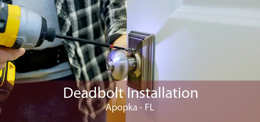 Deadbolt Installation Apopka - FL