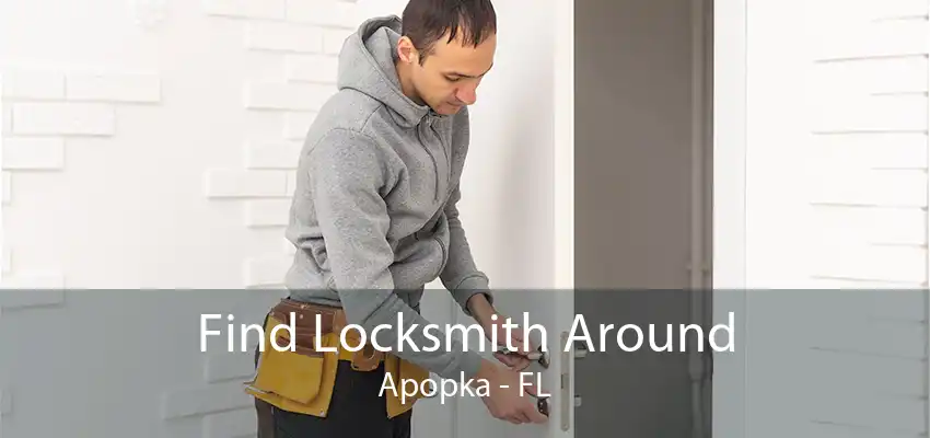 Find Locksmith Around Apopka - FL