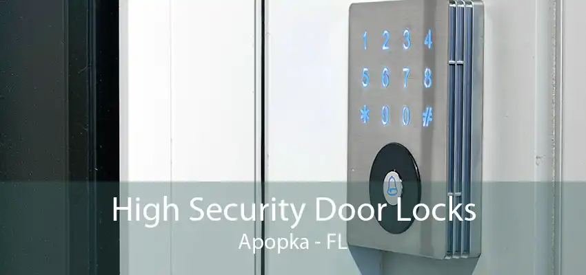 High Security Door Locks Apopka - FL