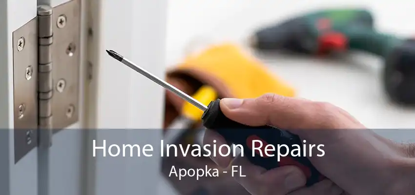 Home Invasion Repairs Apopka - FL