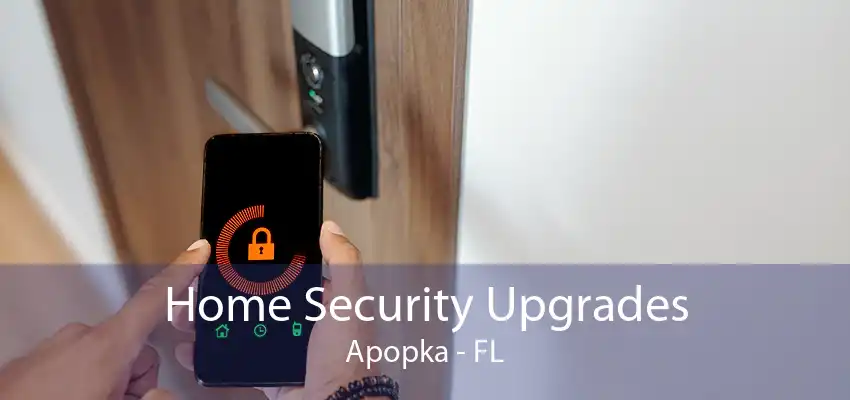 Home Security Upgrades Apopka - FL