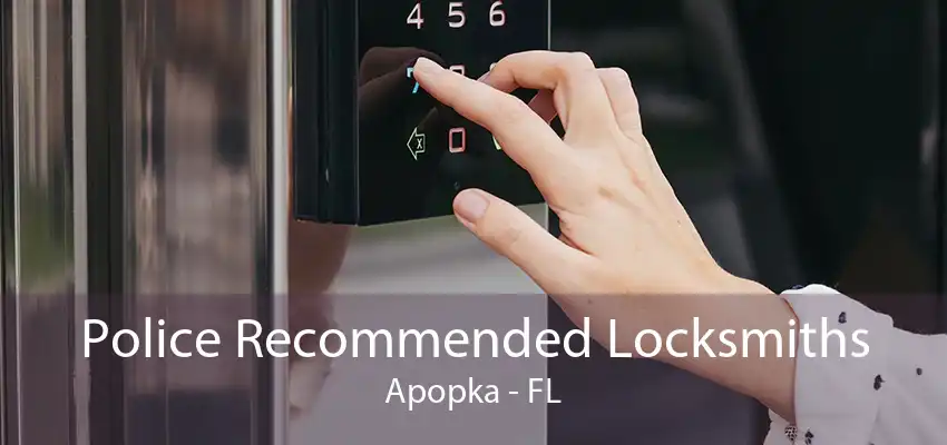 Police Recommended Locksmiths Apopka - FL